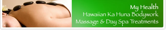 My Health Hawaiian Ka Huna Bodywork Massage and Day Spa Treatments